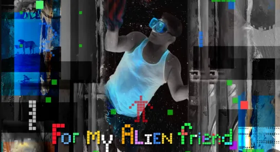 For My Alien Friend (2019) dir. Jet Leyco