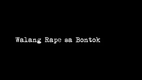 Bontok, Rapeless / Walang Rape sa Bontok (2016) dir.  Lester Valle