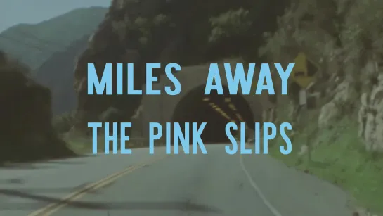 The Pink Slips - Miles Away