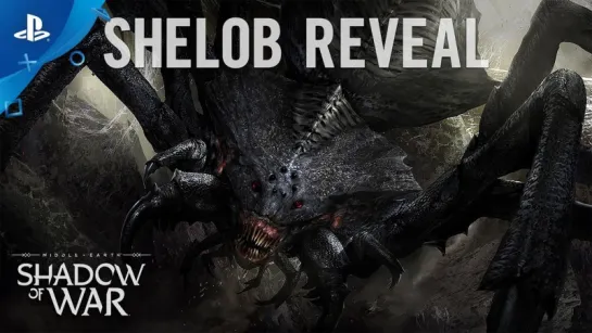 Shadow of War - Shelob Reveal Trailer | PS4