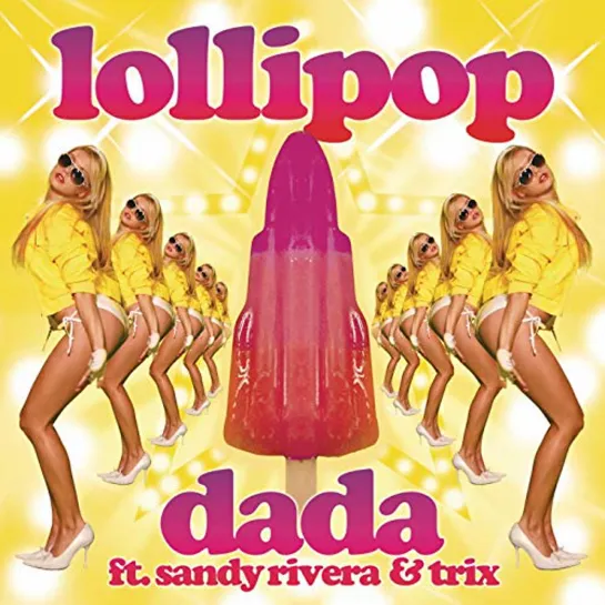 Dada feat. Sandy Rivera & Trix - Lollipop (2007)