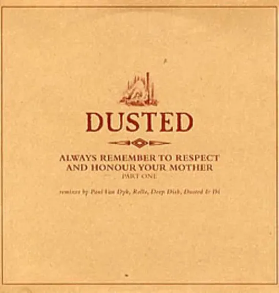 Dusted - Always Remember To Respect And Honour Your Mother. Part One (2000)