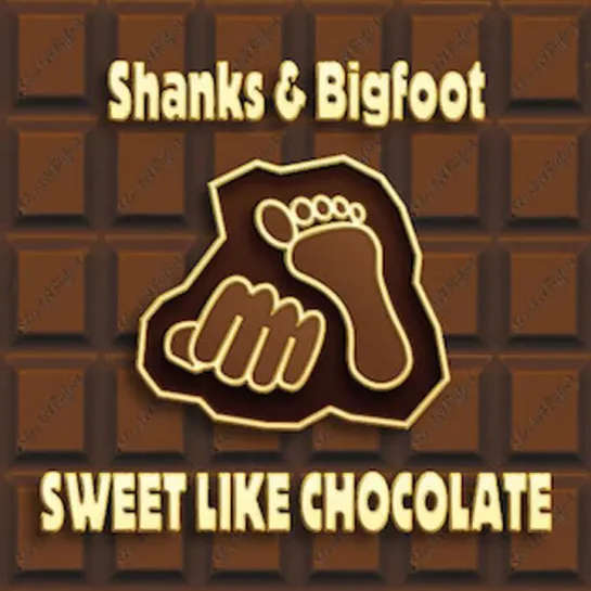 Shanks & Bigfoot - Sweet Like Chocolate (2000)