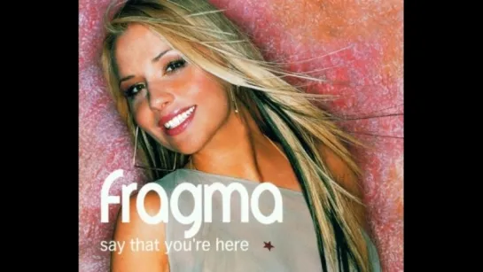 Fragma - Say That You're Here (2002)