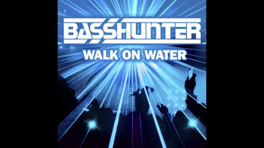 Basshunter - I Can Walk On Water (2008)