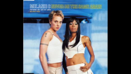 Melanie C - Never Be The Same Again (feat Lisa Left Eye Lopez) (2000)