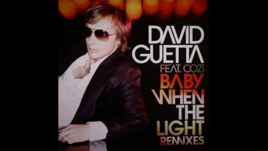 David Guetta & Cozi - Baby When The Light (2007)