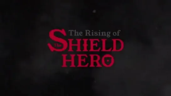 Трейлер к сериалу "The Rise of the Shield Hero"