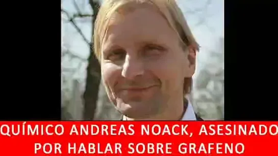 Andreas Noack, Químico asesinado por hablar sobre el Grafeno: ‘Es una ruleta rusa’