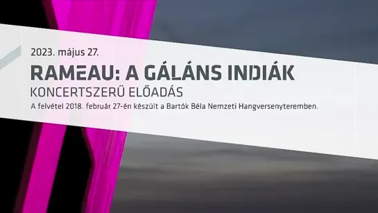 Rameau - Les Indes Galantes - Müpa Budapest 27.02.2018