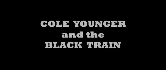 Коул Янгер и черный поезд / Cole Younger & The Black Train 2012