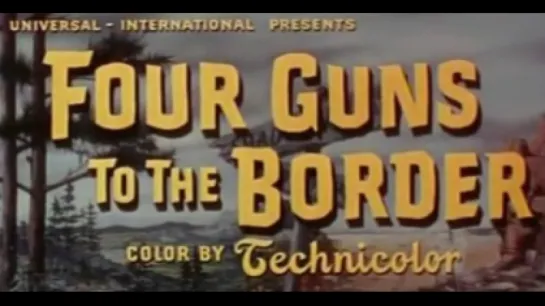 Четверо у границы / Four Guns to the Border 1954