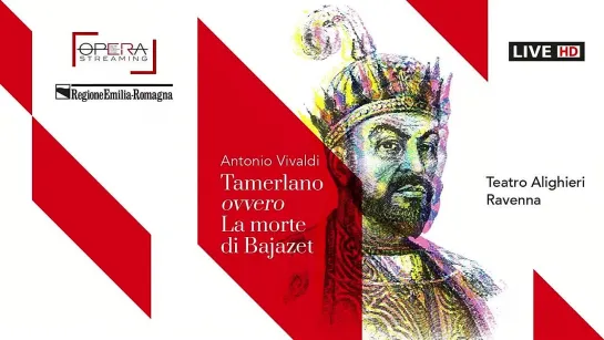 Antonio Vivaldi TAMERLANO ovvero LA MORTE DI BAJAZET - OPERA LIVE STREAMING