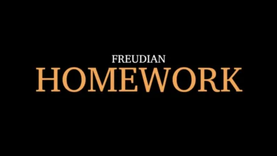 Freudian Homework (2017)