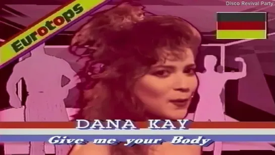 Dana Kay - Give Me Your Body (1988 HD)