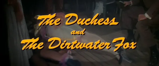 Герцогиня и Драный Лис / The Duchess and the Dirtwater Fox 1976