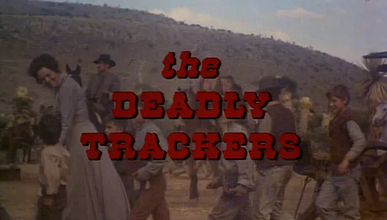 Смертельные преследователи / The Deadly Trackers 1973