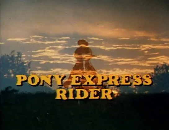 Наездник Пони-Экспресс / Pony Express Rider 1976