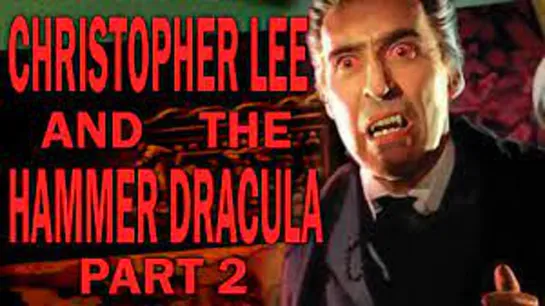 17_Christopher Lee and the Hammer Dracula Franchise - Part 2 /  Кристофер Ли в Франшизе  "Дракула" от Хаммер Фильм Ч2