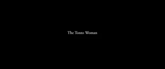 Женщина Тонто / The Tonto Woman 2007