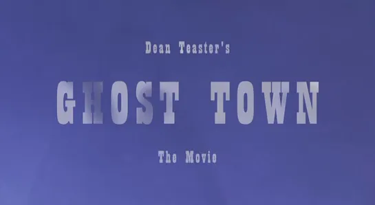 Заброшенный город / Ghost Town: The Movie 2007