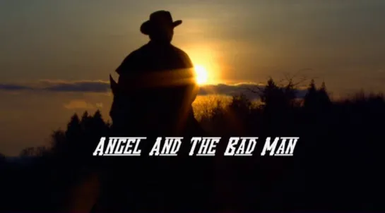 Ангел и негодяй / Angel and the Bad Man 2009