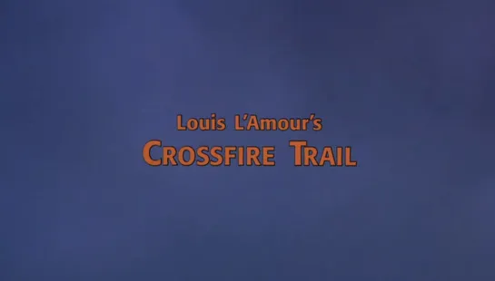 Под перекрестным огнем / Crossfire Trail 2001