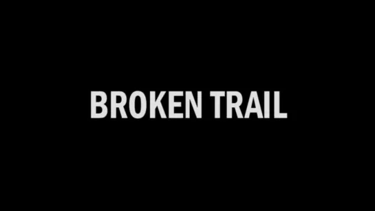 Прерванный путь / Broken Trail  2006