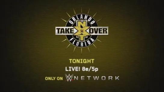 Dont miss NXT TakeOver׃ Orlando, tonight on WWE Network