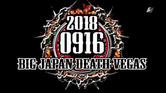 BJW Big Japan Death Vegas 2018 (2018.09.16)