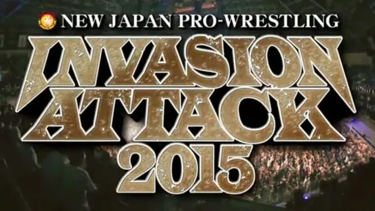 NJPW Invasion Attack 2015 (2015.04.05) - Часть 4