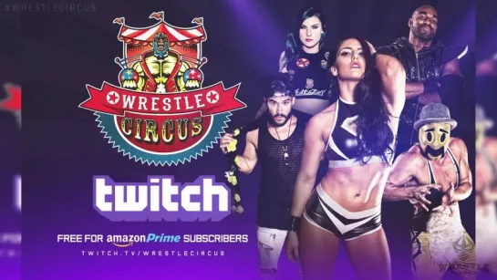 WrestleCircus Raise The Curtain 2018 (2018.03.24)