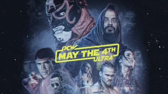 PCW ULTRA May The 4th (2018.05.04)