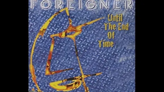 Foreigner - Until The End Of Time (1994)