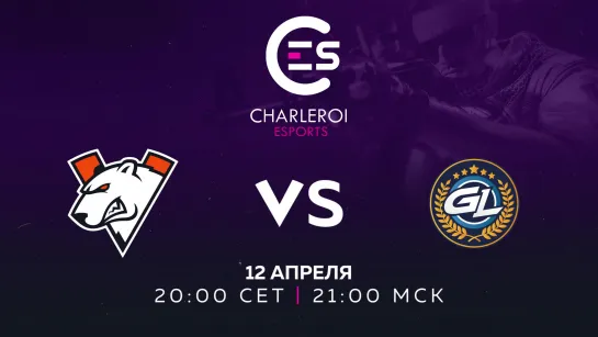 Virtus.pro vs GamerLegion, Charleroi Esports Group Stage