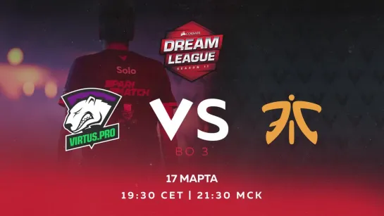 Virtus.pro vs Fnatic, Dream League Major Upper Bracker R1