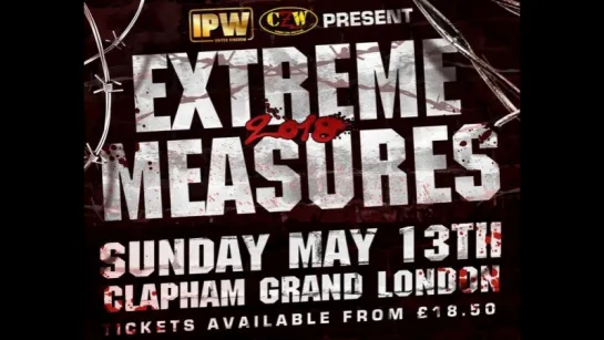 IPW:UK & CZW Extreme Measures 2018 (2018.05.13)