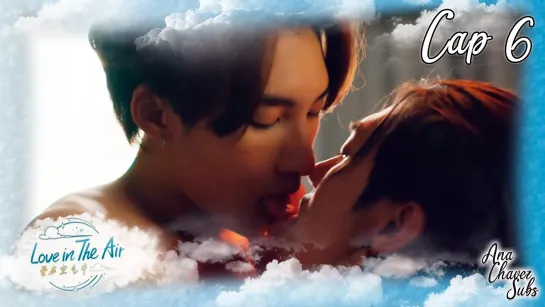 [Thai BL Sub Español] Love In The Air Cap. 6