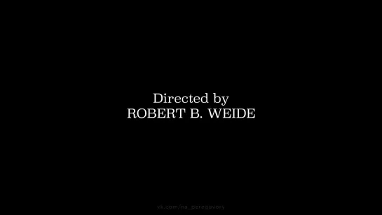 DIRECTED by ROBERT B. WEIDE