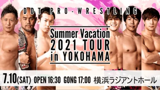 DDT Summer Vacation Tour 2021 In Yokohama (2021.07.10)