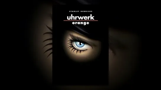 (18+) Uhrwerk Orange / A Clockwork Orange / Stanley Kubrick