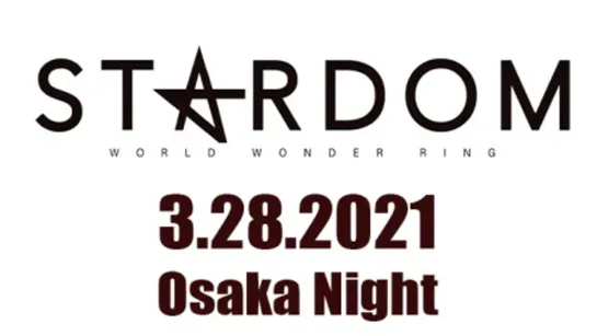 Stardom Osaka Day & Night 2021: Night Show (2021.03.28)