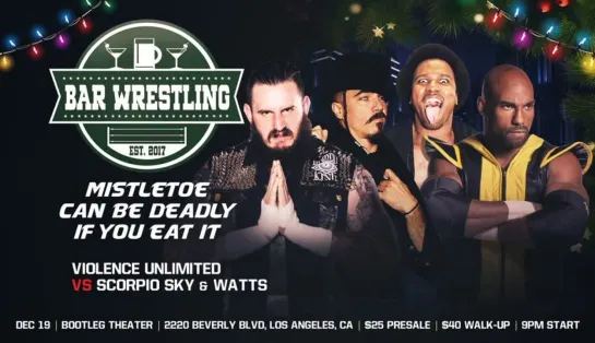 Bar Wrestling 26: Mistletoe Can Be Deadly If You Eat It (2018.12.19)