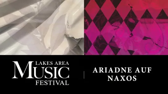 Richard Strauss - Ariadne auf Naxos - Lakes Area Musical Festival - 14.08.2022