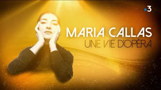 Посвящение Каллас: концерт звёзд / Maria Callas, une vie d'opéra (Париж, 2018)