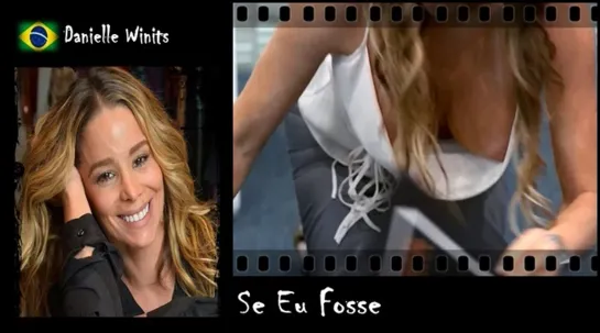 Danielle Winits - Se Eu Fosse