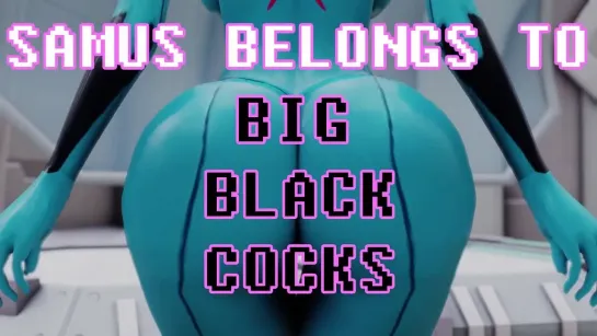 Samus Belongs to Big Black Cocks - Bimbo Lexi - PMV, HMV, Blacked Waifus, 3D