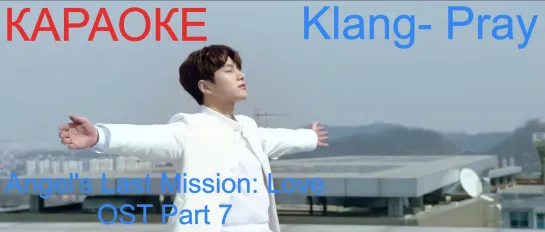 Klang - Pray (Angels Last Mission Love OST Part 7)