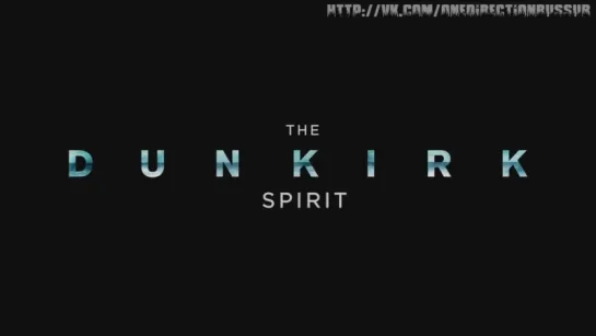 The Dunkirk Spirit [RUS SUB]