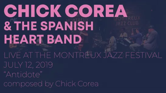 Chick Corea  The Spanish Heart Band_ Antidote at Montreux Jazz Festival 2019